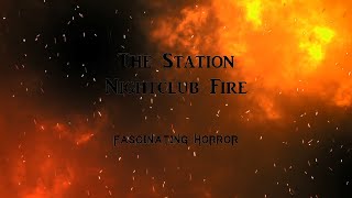 The Station Nightclub Fire  A Short Documentary  Fascinating Horror [upl. by Nylzzaj892]